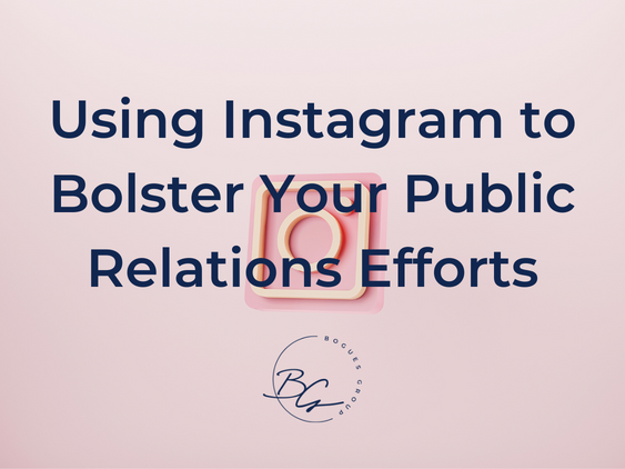 USING INSTAGRAM TO BOLSTER YOUR PR EFFORTS